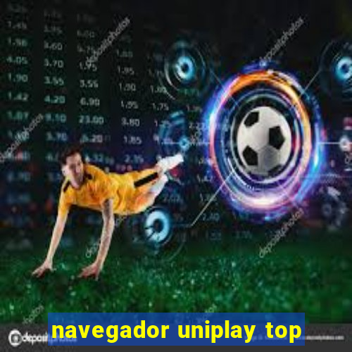 navegador uniplay top